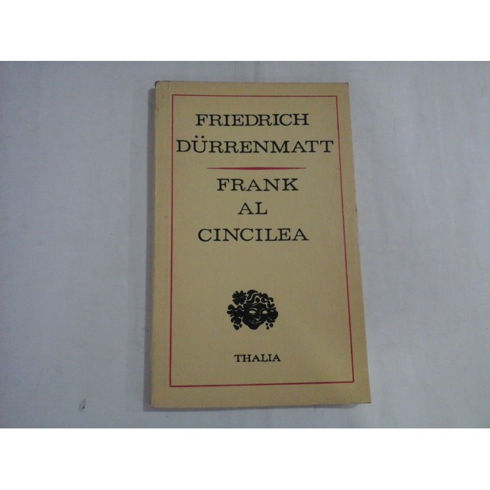 FRANK AL CINCILEA sau Istoria unei banci particulare - FRIEDRICH DURRENMATT FRANK AL CINCILEA sau Istoria unei banci particulare - FRIEDRICH DURRENMATT